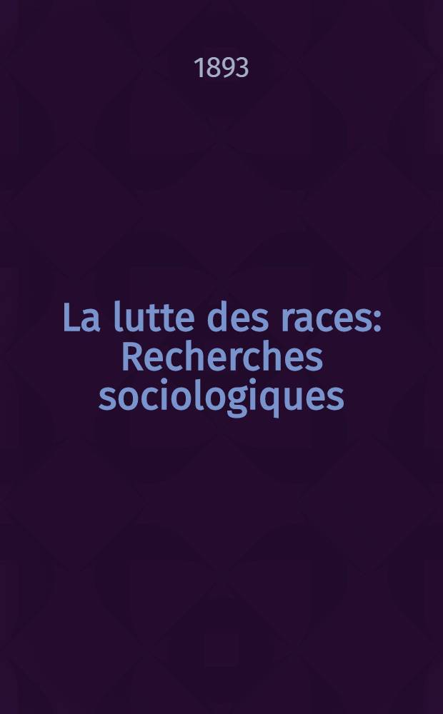 ... La lutte des races : Recherches sociologiques
