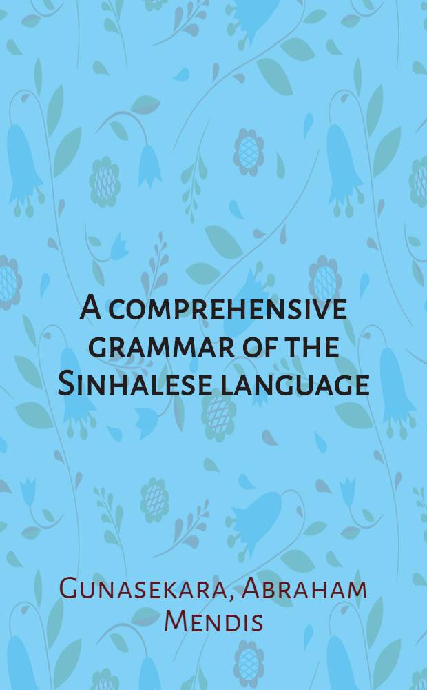 A comprehensive grammar of the Sinhalese language