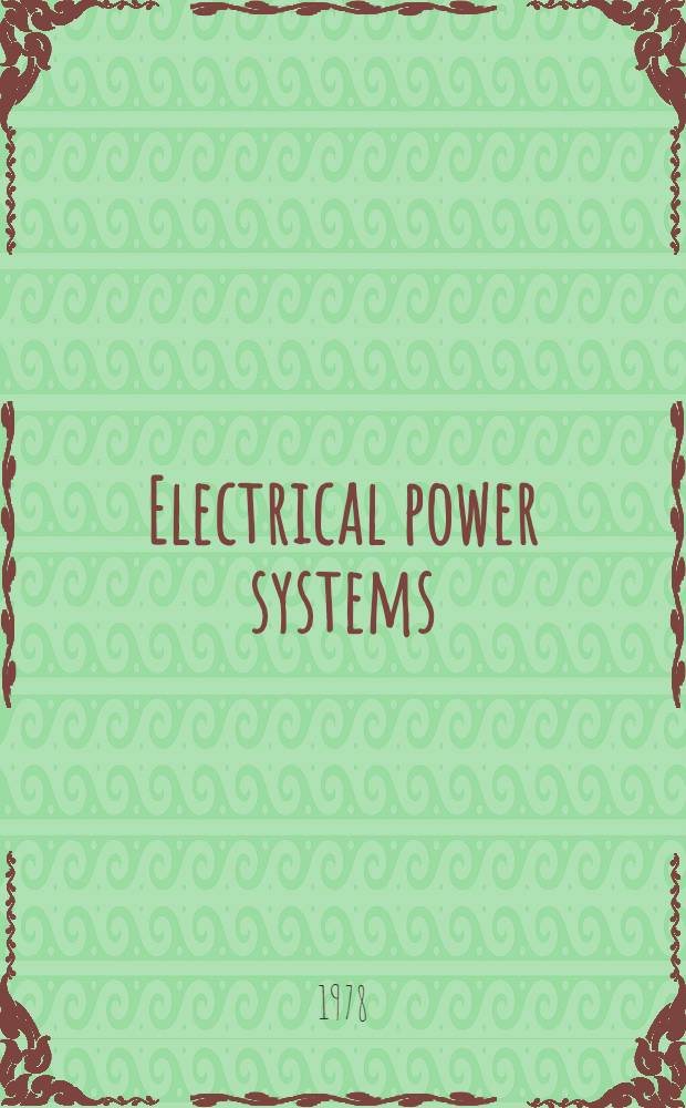 Electrical power systems : In 2 vol. Vol. 1
