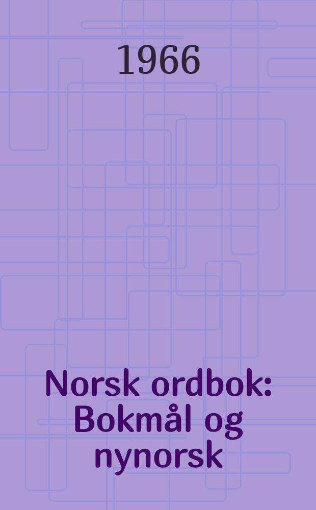 Norsk ordbok : Bokmål og nynorsk