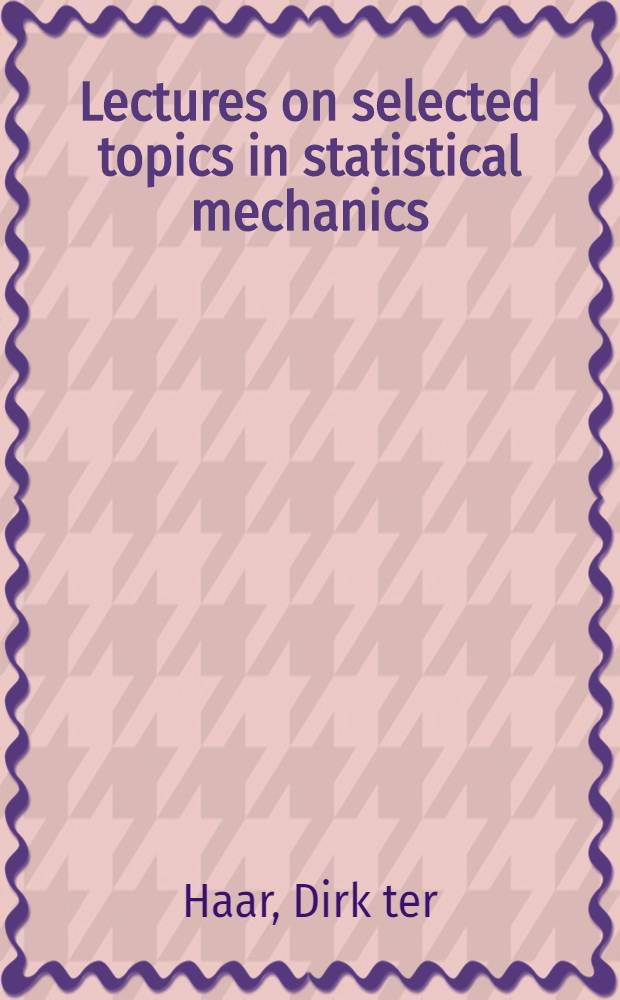Lectures on selected topics in statistical mechanics