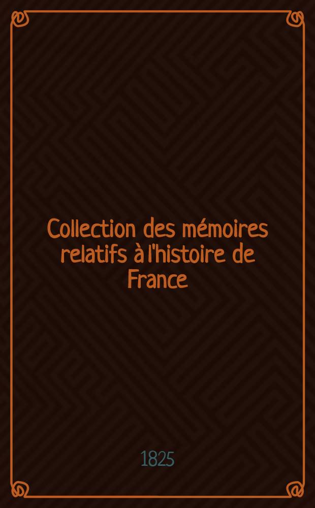 Collection des mémoires relatifs à l'histoire de France : Depuis la fondation de la monarchie fr. jusqu'au 13-e s. [7 : Vie de Bouchard, comte de Melun ; Fragments de l'histoire des Français ; Chronique de Hugues de Fleury ; Procès-verbal du sacre de Philippe 1-er ; Histoire du monastère de Vézelai