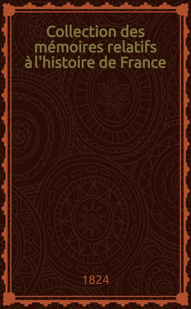 Collection des mémoires relatifs à l'histoire de France : Depuis la fondation de la monarchie fr. jusqu'au 13-e s. [21] : Histoire des Croisades