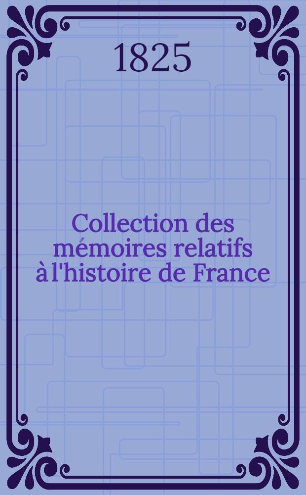Collection des mémoires relatifs à l'histoire de France : Depuis la fondation de la monarchie fr. jusqu'au 13-e s. [23 : Histoire de Tancrède. Histoire de la première Croisade