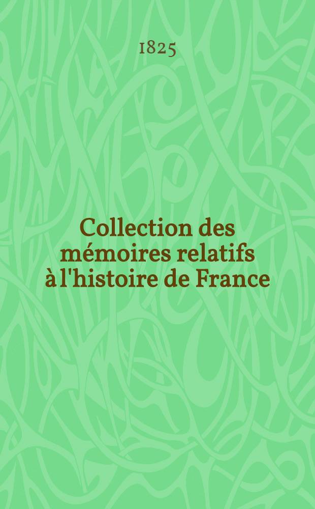 Collection des m&eacute;moires relatifs &agrave; l'histoire de France : Depuis la fondation de la monarchie fr. jusqu'au 13-e s. [27] : Histoire de Normandie