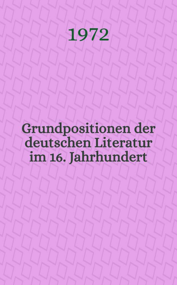Grundpositionen der deutschen Literatur im 16. Jahrhundert
