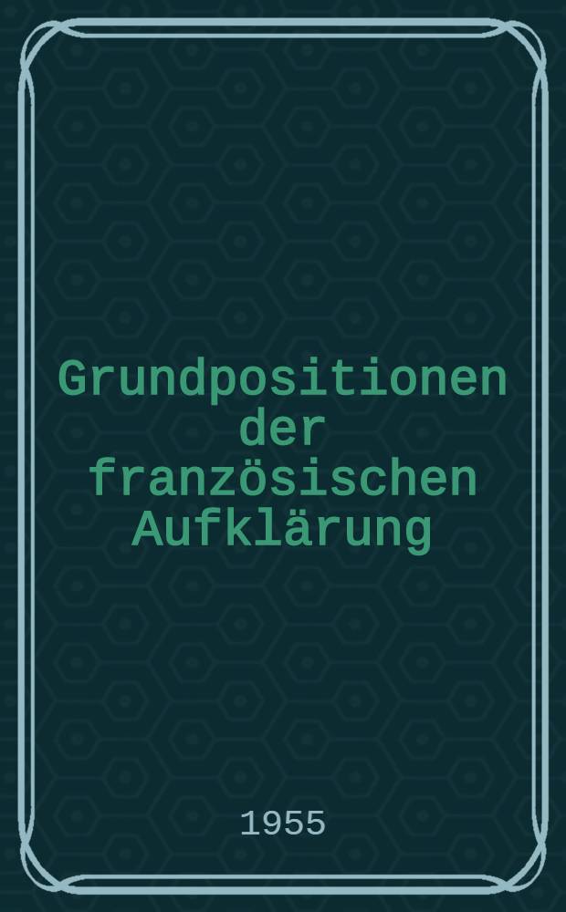 Grundpositionen der französischen Aufklärung : Sammlung
