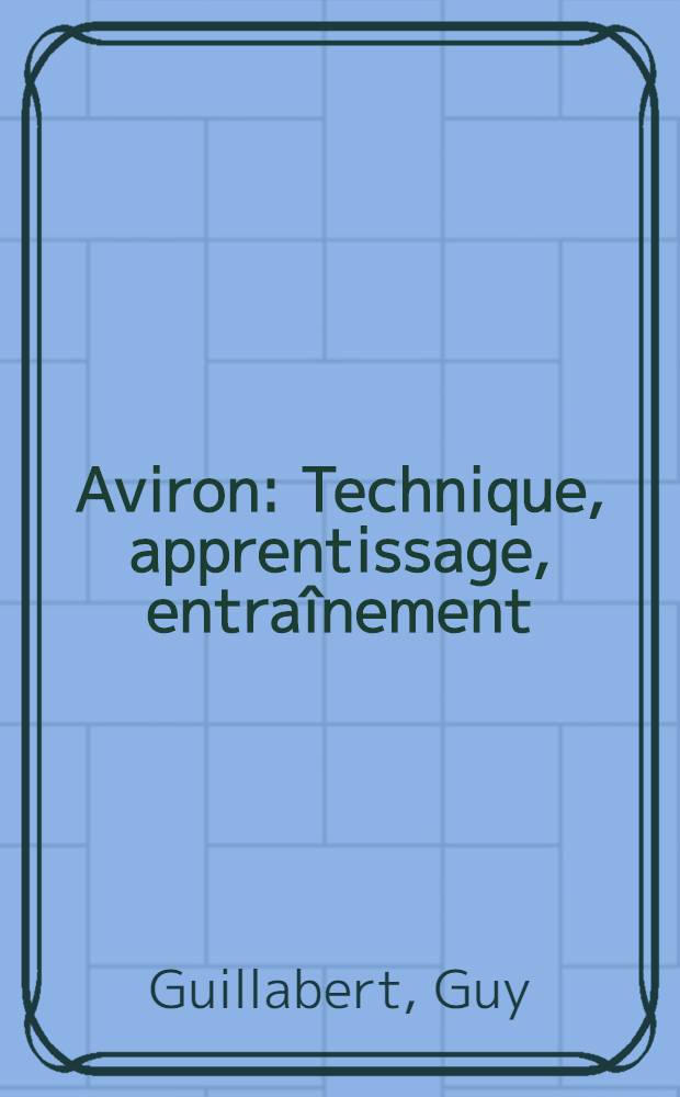 Aviron : Technique, apprentissage, entraînement