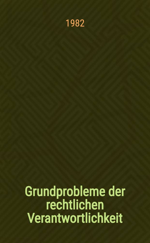 Grundprobleme der rechtlichen Verantwortlichkeit