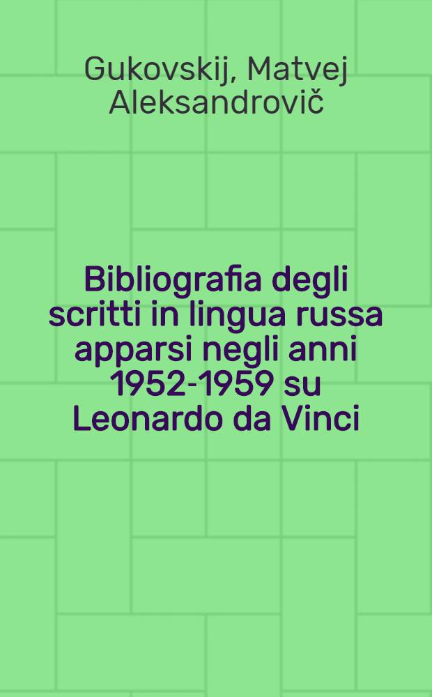 Bibliografia degli scritti in lingua russa apparsi negli anni 1952-1959 su Leonardo da Vinci