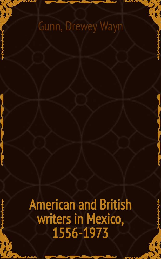 American and British writers in Mexico, 1556-1973