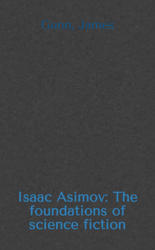 Isaac Asimov : The foundations of science fiction