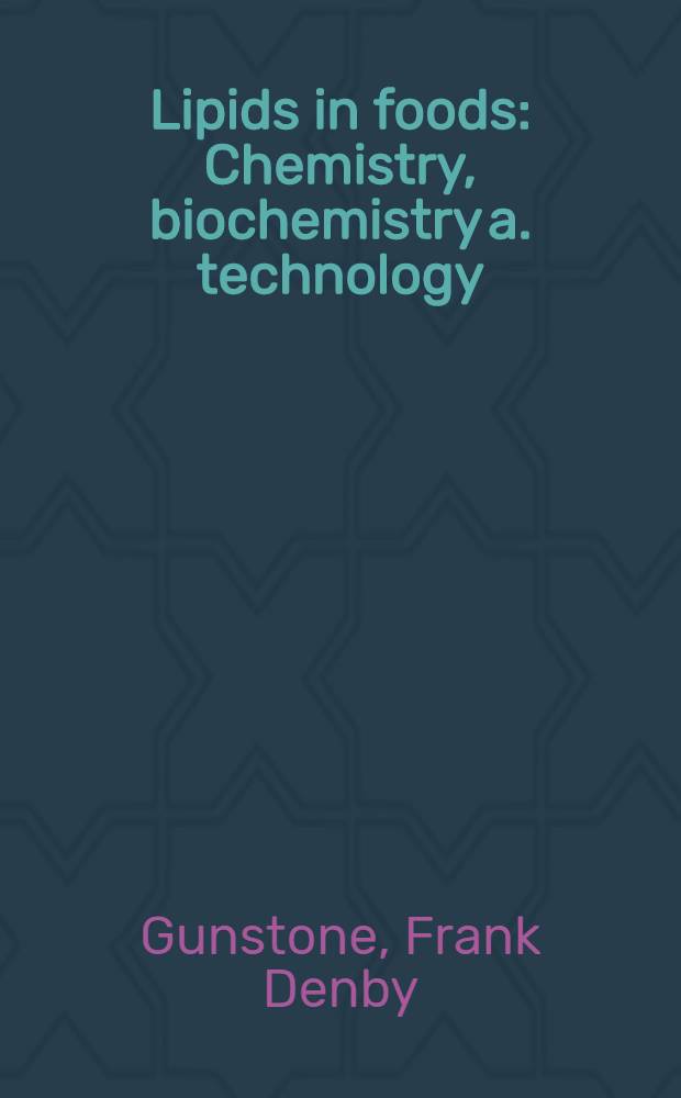 Lipids in foods : Chemistry, biochemistry a. technology