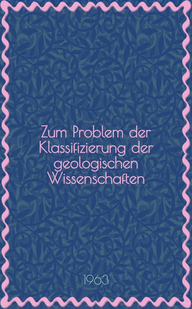 Zum Problem der Klassifizierung der geologischen Wissenschaften