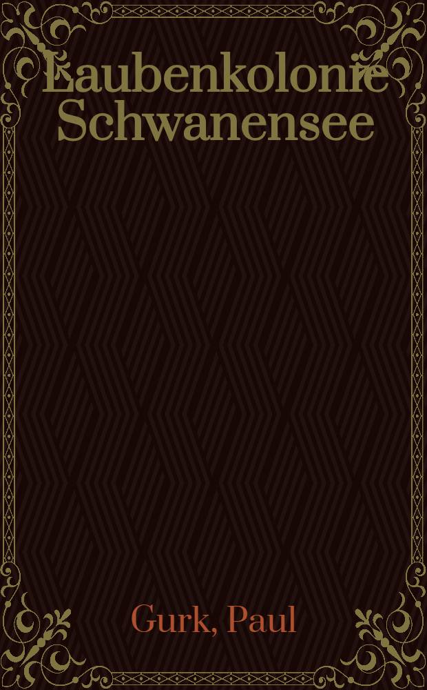 Laubenkolonie Schwanensee : Roman