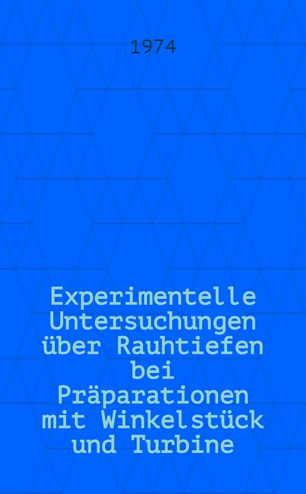 Experimentelle Untersuchungen über Rauhtiefen bei Präparationen mit Winkelstück und Turbine : Inaug.-Diss. ... der Med. Fak. der ... Univ. Mainz ..