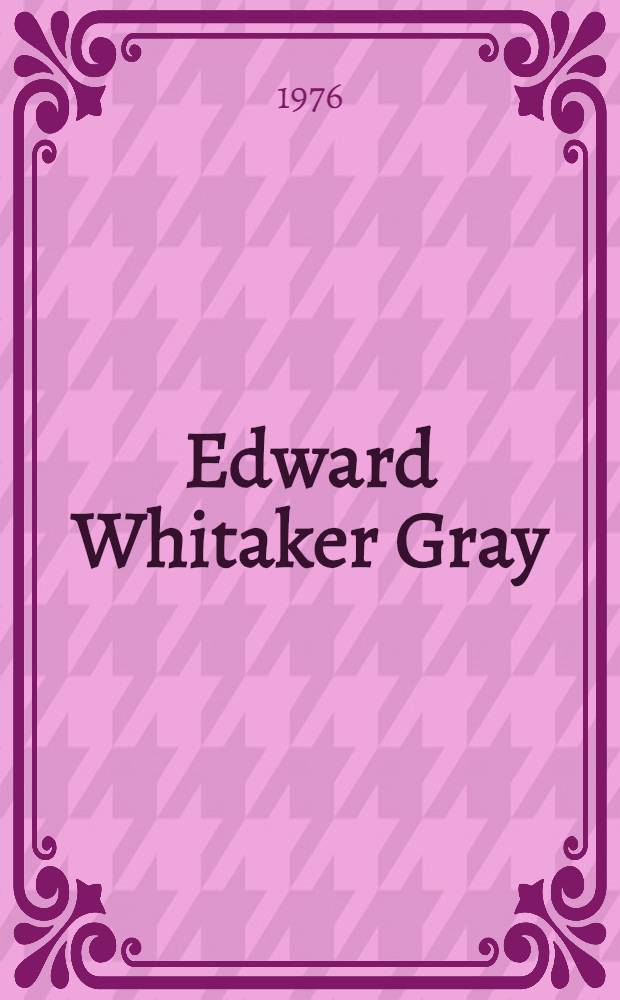 Edward Whitaker Gray (1748-1806), keeper of natural curiosities at the British museum