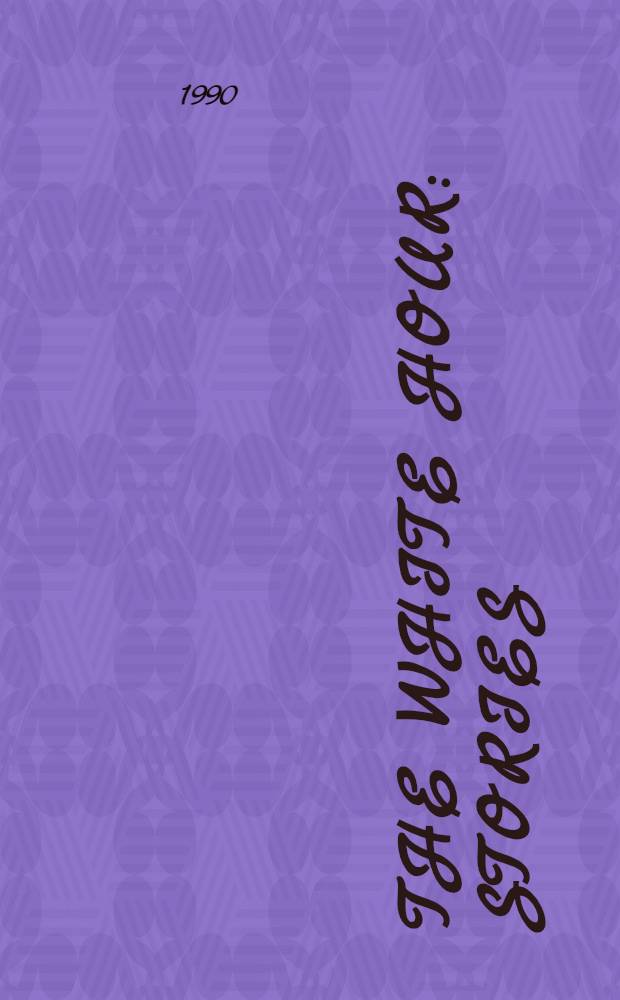 The white hour : Stories