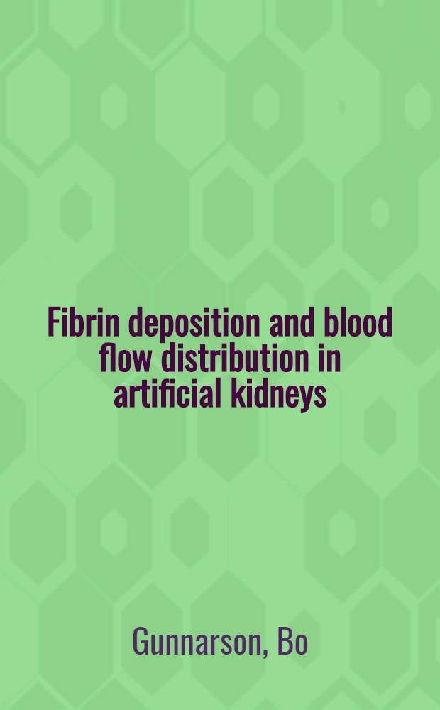 Fibrin deposition and blood flow distribution in artificial kidneys : Methodology a. clinical applications : Diss.