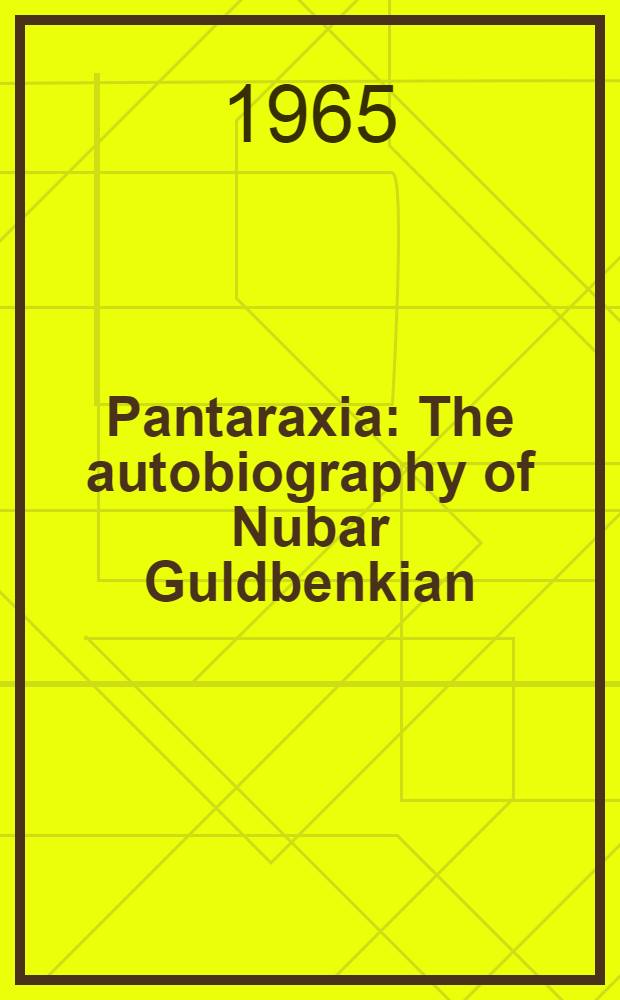 Pantaraxia : The autobiography of Nubar Guldbenkian