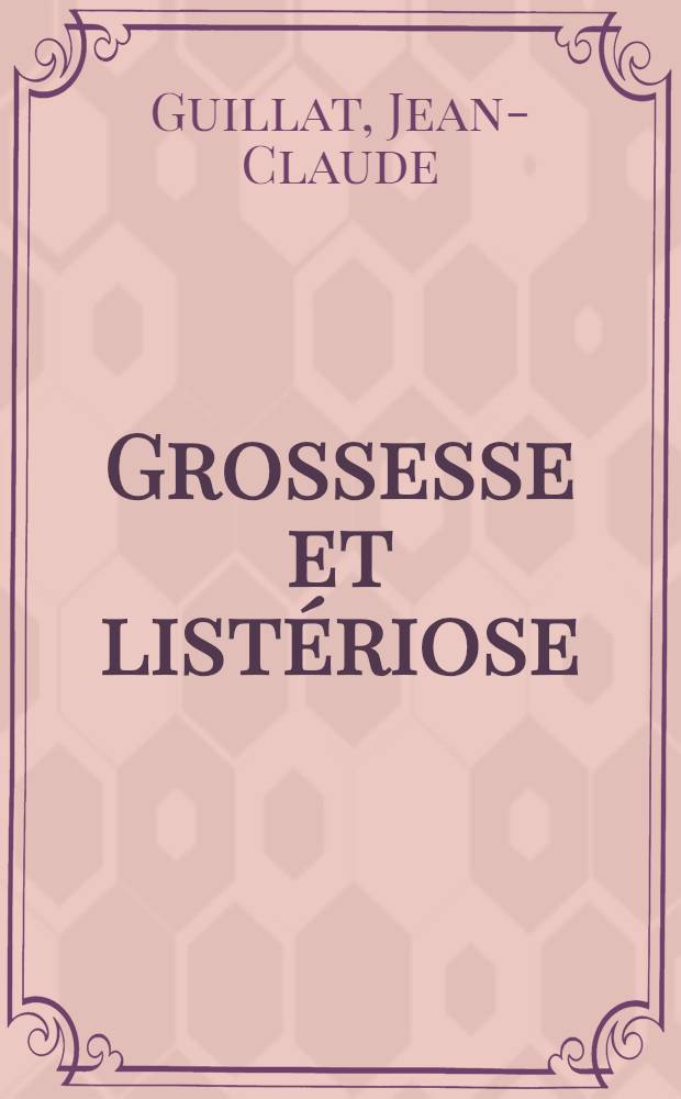 Grossesse et listériose : À propos de deux cas de septicémie à Listeria survenue au septième mois de grossesse avec enfants vivants et ayant vécu : Thèse ..