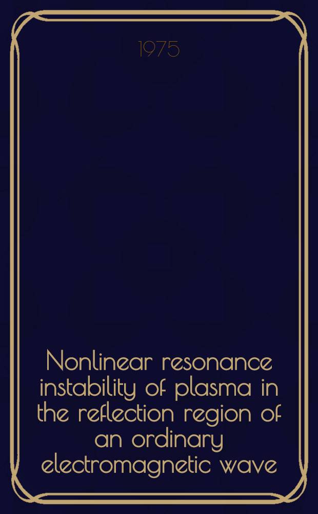 Nonlinear resonance instability of plasma in the reflection region of an ordinary electromagnetic wave