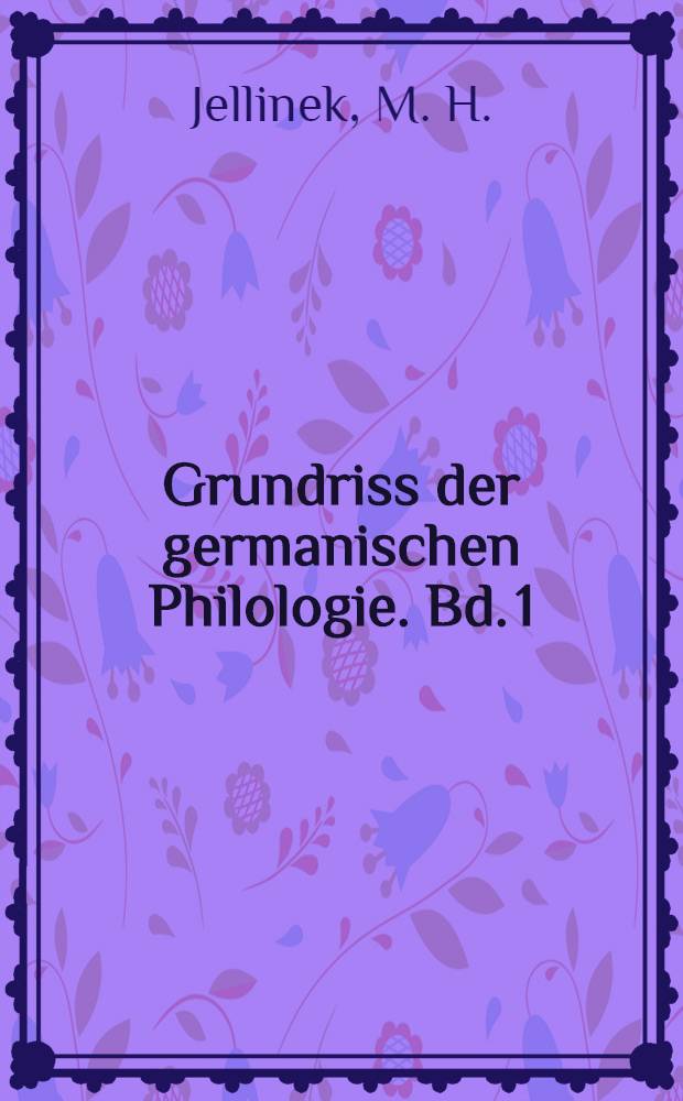 Grundriss der germanischen Philologie. Bd. 1 : Geschichte der gotischen Sprache