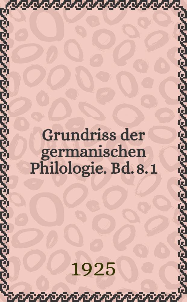 Grundriss der germanischen Philologie. Bd. 8. 1 : Deutsche Vorgeschichte mit Einschluss des altenglischen und altnordischen Stabreimverses