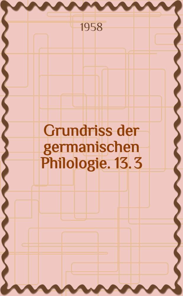 Grundriss der germanischen Philologie. 13. 3 : Geschichte der deutschen Poetik