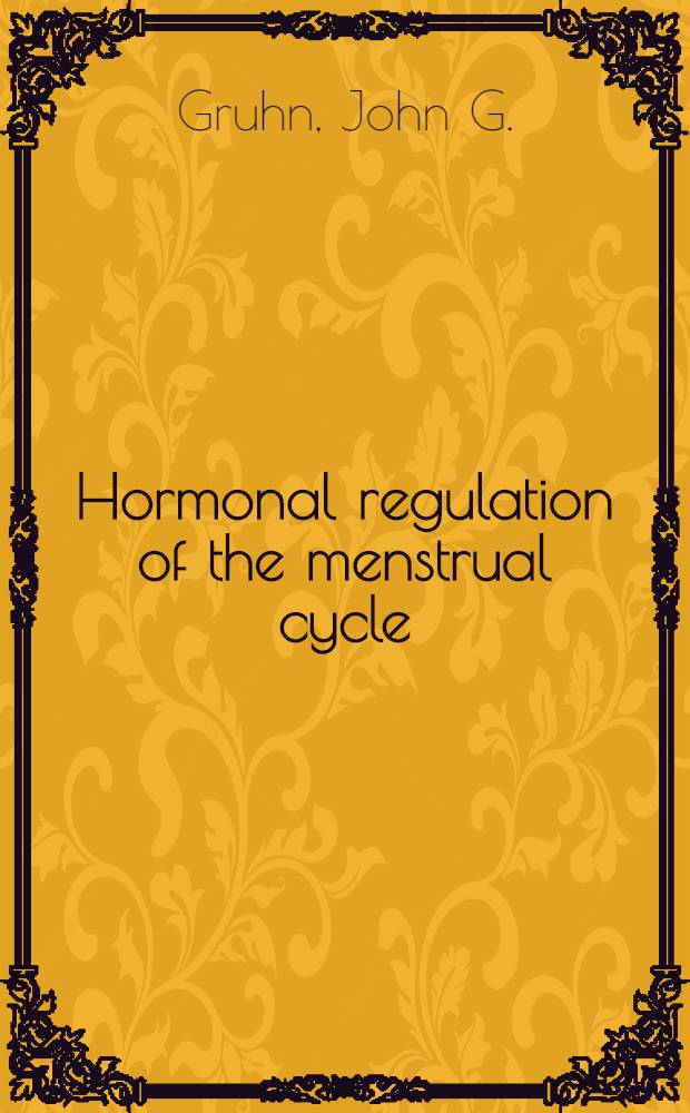 Hormonal regulation of the menstrual cycle : The evolution of concepts