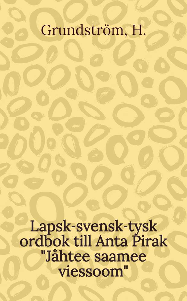 Lapsk-svensk-tysk ordbok till Anta Pirak "Jåhtee saamee viessoom"