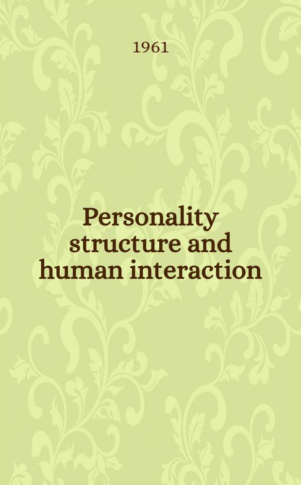 Personality structure and human interaction : The developing synthesis of psychodynamic theory
