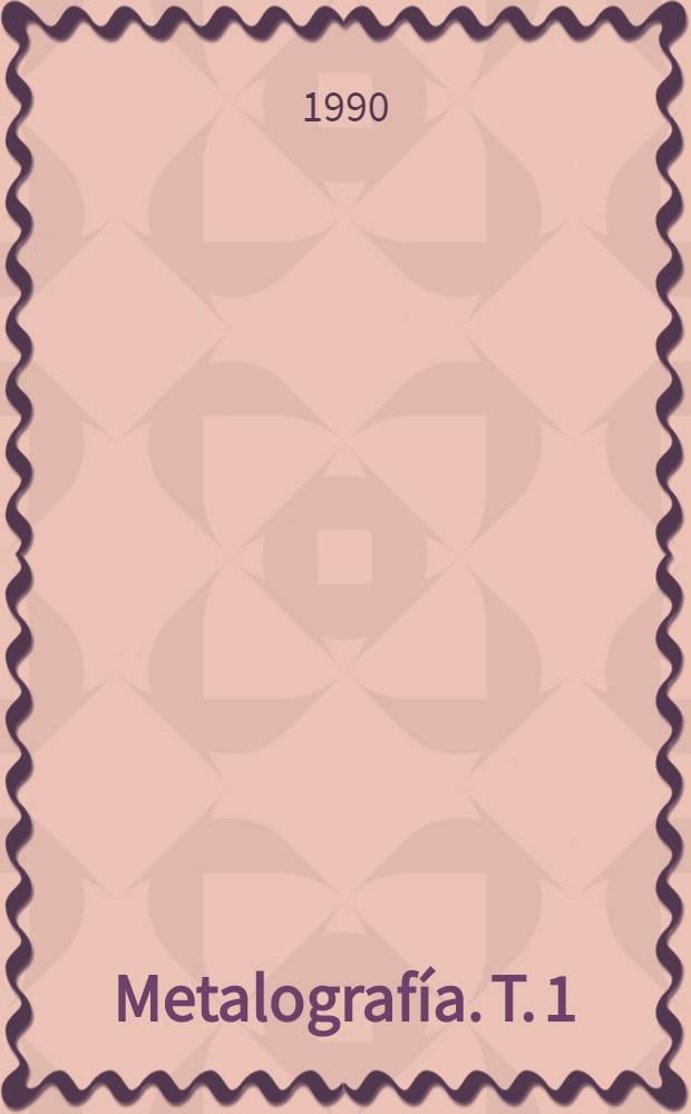 Metalografía. T. 1