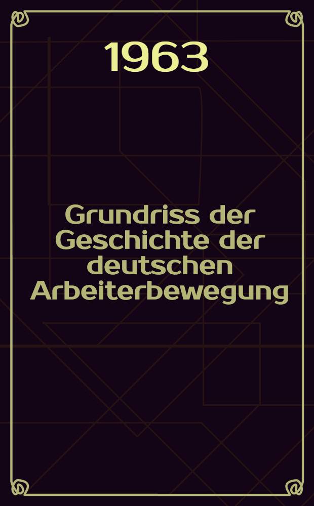 Grundriss der Geschichte der deutschen Arbeiterbewegung