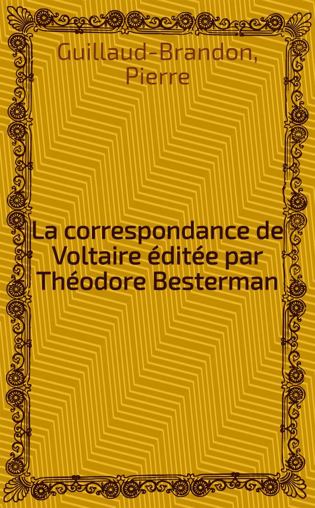 La correspondance de Voltaire éditée par Théodore Besterman