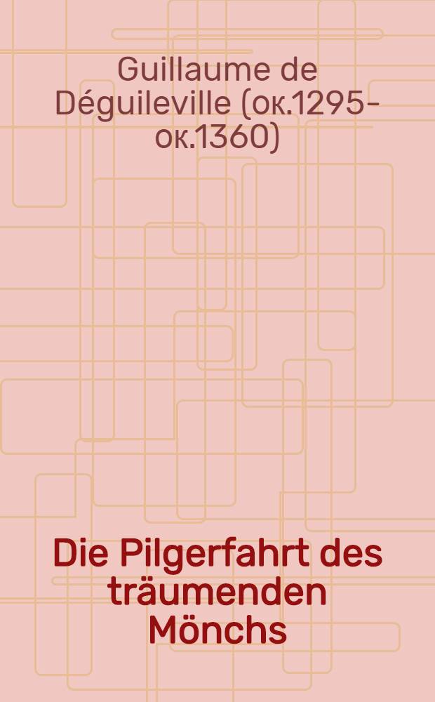 Die Pilgerfahrt des träumenden Mönchs : Aus der Berleburger Handschrift