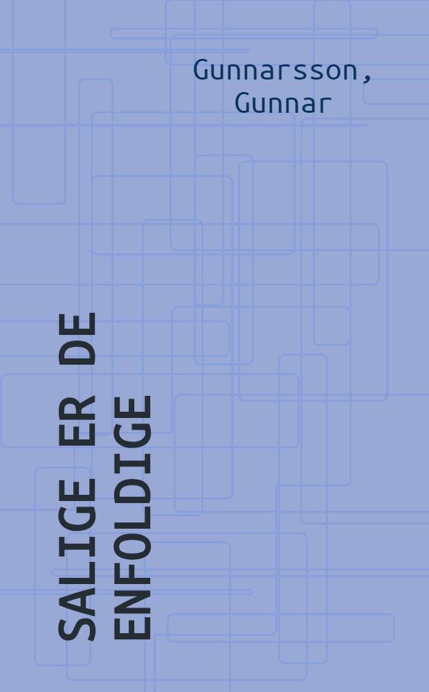 Salige er de enfoldige : Roman