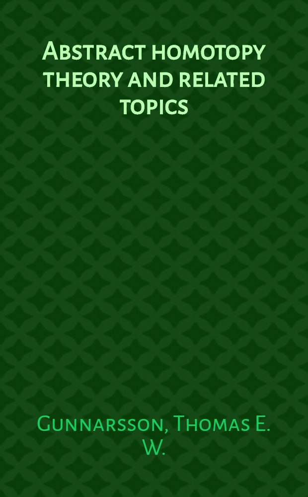 Abstract homotopy theory and related topics : Akad. avh. vid Chalmers tekn. högsk. försvaras