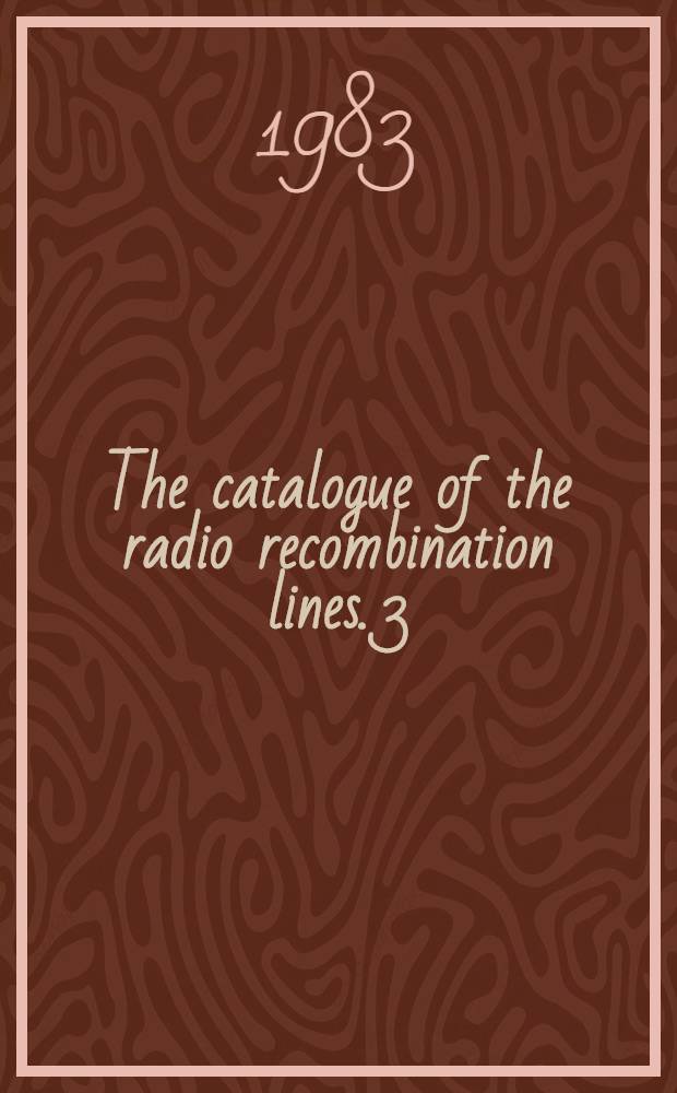 The catalogue of the radio recombination lines. 3 : &alpha;=19*h07*m + 23*h59*m