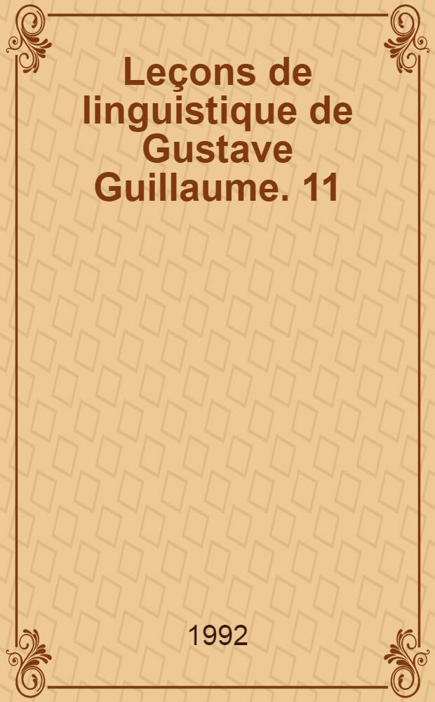 Leçons de linguistique de Gustave Guillaume. 11 : 1944-1945