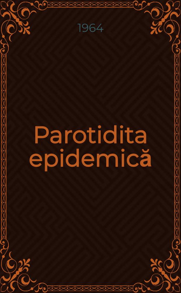 Parotidita epidemică : (Oreionul)