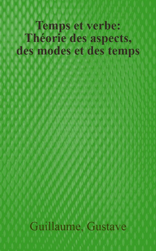 Temps et verbe : Théorie des aspects, des modes et des temps