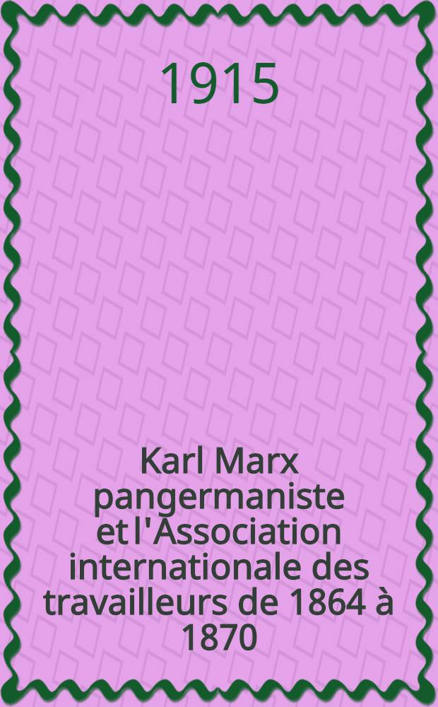 Karl Marx pangermaniste et l'Association internationale des travailleurs de 1864 à 1870