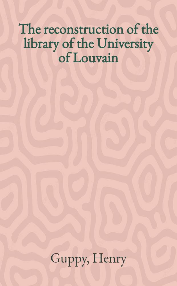 The reconstruction of the library of the University of Louvain : Great Britain's contribution 1914-1925