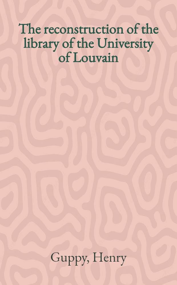 The reconstruction of the library of the University of Louvain : Great Britain's contribution 1914-1925