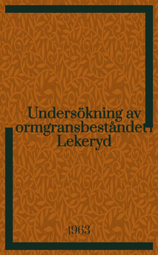 Undersökning av ormgransbeståndet i Lekeryd (Picea abies (L.) H. Karst. f. virgata (Jacques Rehd.)