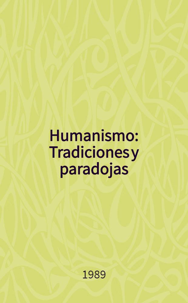 Humanismo : Tradiciones y paradojas