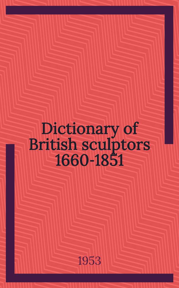 Dictionary of British sculptors 1660-1851