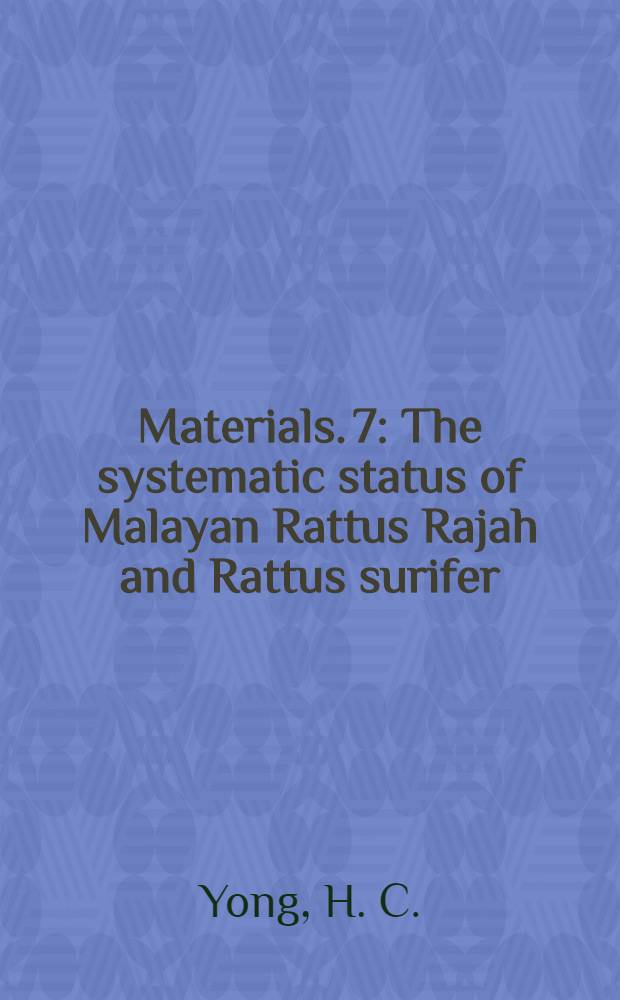 [Materials]. 7 : The systematic status of Malayan Rattus Rajah and Rattus surifer