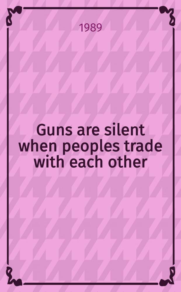 Guns are silent when peoples trade with each other : The development of the Soviet Union's foreign econ. relations